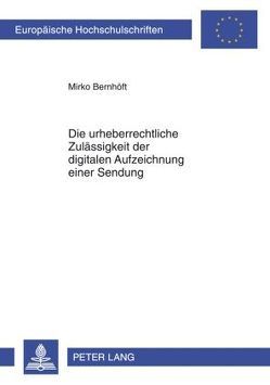 Die urheberrechtliche Zulässigkeit der digitalen Aufzeichnung einer Sendung von Bernhöft,  Mirko