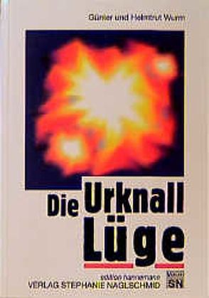 Die Urknall-Lüge von Wurm,  Günter, Wurm,  Helmtrut