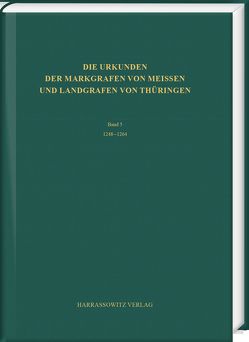 Die Urkunden der Markgrafen von Meißen und Landgrafen von Thüringen. Abteilung A: Die Urkunden von 948 bis 1380 von Graber,  Tom, Kälble,  Mathias