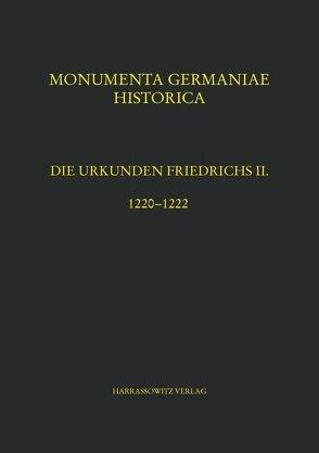 Die Urkunden Friedrichs II. von Friedl,  Christian, Höflinger,  Klaus, Koch,  Walter, Spiegel,  Joachim