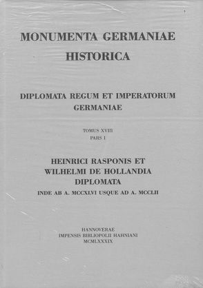 Die Urkunden Heinrich Raspes und Wilhelms von Holland: 1246-1252 von Hägermann,  D