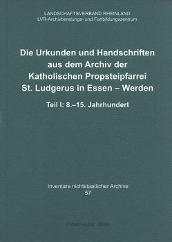 Die Urkunden und Handschriften aus dem Archiv der Katholischen Propsteipfarrei St. Ludgerus in Essen-Werden von Budde,  Hans, Karpp,  Gerhard, Löffler,  Anette