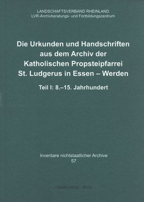 Die Urkunden und Handschriften aus dem Archiv der Katholischen Propsteipfarrei St. Ludgerus in Essen-Werden von Budde,  Hans, Karpp,  Gerhard, Löffler,  Anette