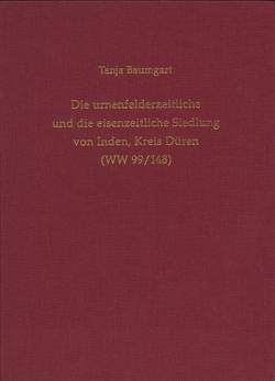 Die urnenfelderzeitliche und die eisenzeitliche Siedlung von Inden, Kreis Düren (WW 99/148) von Baumgart,  Tanja, Kunow,  Jürgen