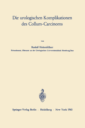 Die urologischen Komplikationen des Collum-Carcinoms von Hohenfellner,  Rudolf