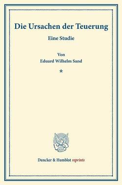 Die Ursachen der Teuerung. von Sand,  Eduard Wilhelm