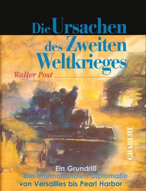 Die Ursachen des Zweiten Weltkrieges von Post,  Walter