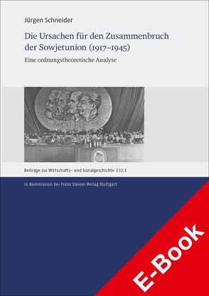 Die Ursachen für den Zusammenbruch der Sowjetunion (1917–1945) von Schneider,  Jürgen