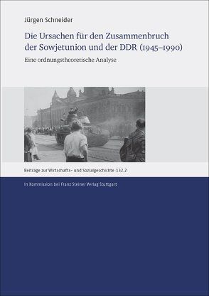 Die Ursachen für den Zusammenbruch der Sowjetunion und der DDR (1945–1990) von Schneider,  Jürgen