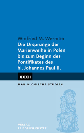 Die Ursprünge der Marienweihe in Polen bis zum Beginn des von Wermter,  Winfried M.