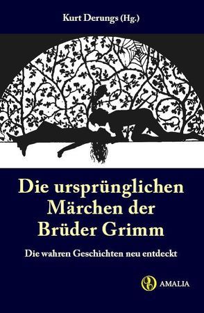 Die ursprünglichen Märchen der Brüder Grimm von Derungs,  Kurt