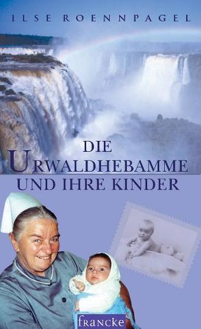 Die Urwaldhebamme und ihre Kinder von Roennpagel,  Ilse