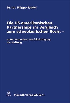 Die US-amerikanischen Partnerships im Vergleich zum schweizerischen Recht – von Taddei,  Filippo