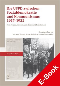 Die USPD zwischen Sozialdemokratie und Kommunismus 1917–1922 von Braune,  Andreas, Hesselbarth,  Mario, Müller,  Stefan