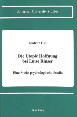 Die Utopie Hoffnung bei Luise Rinser von Gill,  Gudrun