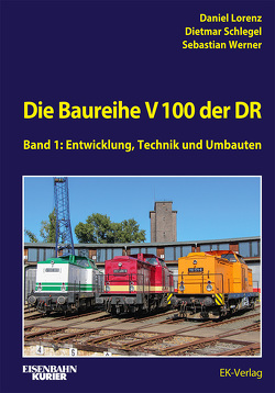 Die V 100 der DR von Lorenz,  Daniel, Schlegel,  Dietmar, Werner,  Sebastian