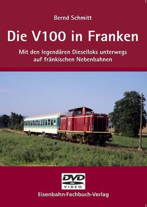 Die V 100 in Franken von Schmitt,  Bernd