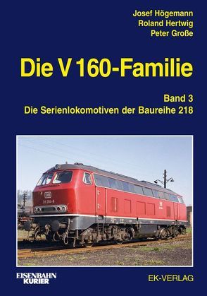 Die V 160-Familie von Grosse,  Peter, Hertwig,  Roland, Högemann,  Josef