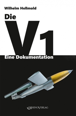 Die V1 – Eine Dokumentation von Hellmold,  Wilhelm