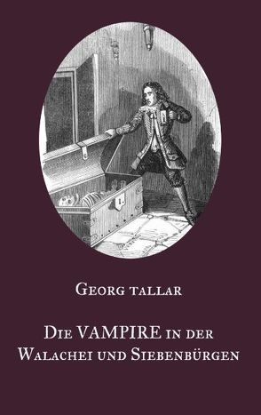 Die Vampire in der Walachei und Siebenbürgen von Equiamicus,  Nicolaus, Tallar,  Georg