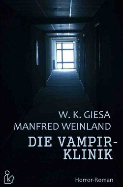 DIE VAMPIRKLINIK von Giesa,  Werner Kurt, Weinland,  Manfred