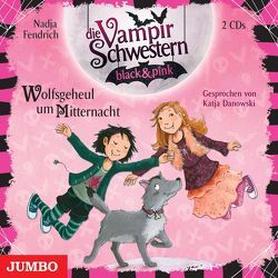 Die Vampirschwestern black & pink. Wolfsgeheul um Mitternacht von Danowski,  Katja, Fendrich,  Nadja