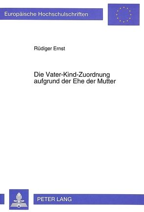 Die Vater-Kind-Zuordnung aufgrund der Ehe der Mutter von Ernst,  Rüdiger