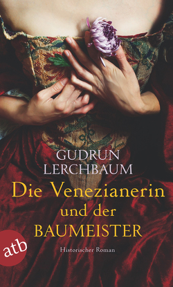 Die Venezianerin und der Baumeister von Lerchbaum,  Gudrun