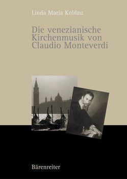 Die venezianische Kirchenmusik von Claudio Monteverdi von Koldau,  Linda M