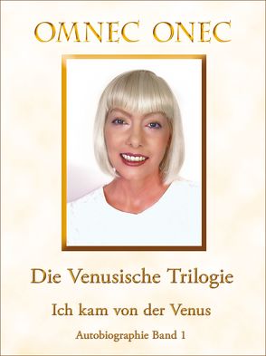 Die Venusische Trilogie / Ich kam von der Venus von Onec,  Omnec