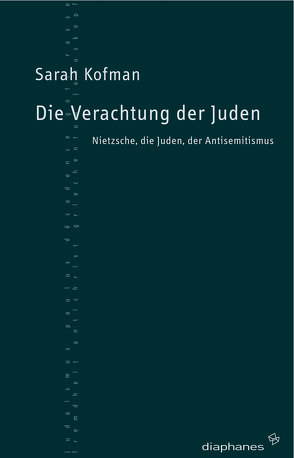 Die Verachtung der Juden von Kofman,  Sarah, Nessler,  Bernhard