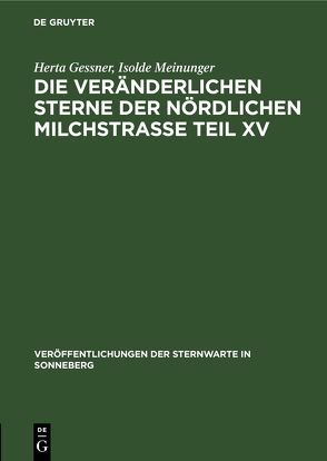 Die veränderlichen Sterne der nördlichen Milchstraße Teil XV von Gessner,  Herta, Meinunger,  Isolde