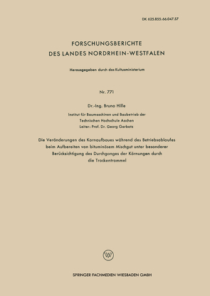 Die Veränderungen des Kornaufbaues während des Betriebsablaufes beim Aufbereiten von bituminösem Mischgut unter besonderer Berücksichtigung des Durchganges der Körnungen durch die Trockentrommel von Hille,  Bruno