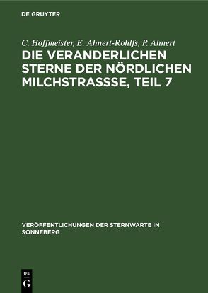 Die veranderlichen Sterne der nördlichen Milchstraßse, Teil 7 von Ahnert,  P., Ahnert-Rohlfs,  E., Goetz,  W, Hoffmeister,  C., Huth,  H.