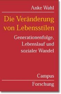 Die Veränderung von Lebensstilen von Wahl,  Anke