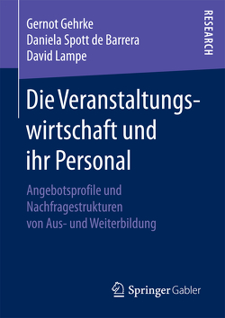 Die Veranstaltungswirtschaft und ihr Personal von Gehrke,  Gernot, Lampe,  David, Spott de Barrera,  Daniela