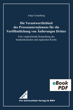 Die Verantwortlichkeit des Presseunternehmens für die Veröffentlichung von Äußerungen Dritter von Gruneberg,  Antje