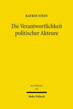 Die Verantwortlichkeit politischer Akteure von Stein,  Katrin