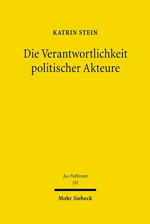 Die Verantwortlichkeit politischer Akteure von Stein,  Katrin