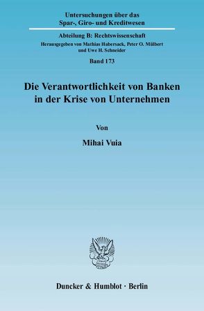 Die Verantwortlichkeit von Banken in der Krise von Unternehmen. von Vuia,  Mihai