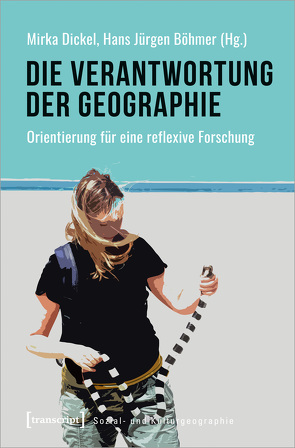 Die Verantwortung der Geographie von Böhmer,  Hans Jürgen, Dickel,  Mirka