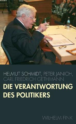 Die Verantwortung des Politikers von Gethmann,  Carl Friedrich, Janich,  Peter, Schmidt,  Helmut