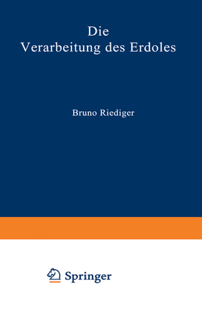 Die Verarbeitung des Erdöles von Riediger,  Bruno