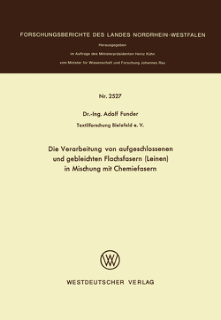 Die Verarbeitung von aufgeschlossenen und gebleichten Flachsfasern (Leinen) in Mischung mit Chemiefasern von Funder,  Adolf