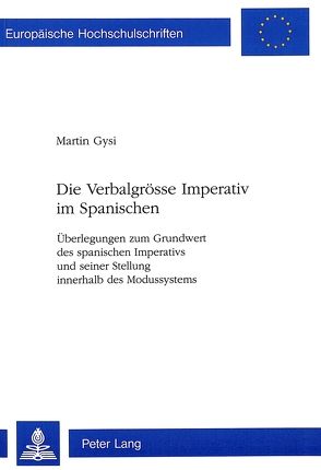 Die Verbalgrösse Imperativ im Spanischen von Gysi,  Martin