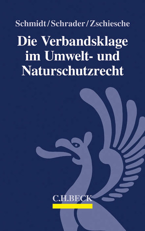 Die Verbandsklage im Umwelt- und Naturschutzrecht von Schmidt,  Alexander, Schrader,  Christian, Zschiesche,  Michael