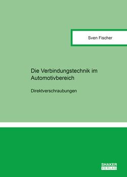 Die Verbindungstechniken im Automobilbereich von Fischer,  Sven