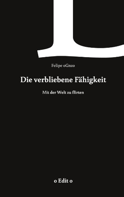 Die verbliebene Fähigkeit von oGnzo,  Felipe