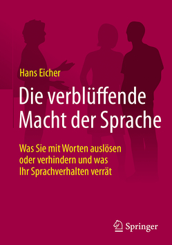 Die verblüffende Macht der Sprache von Eicher,  Hans