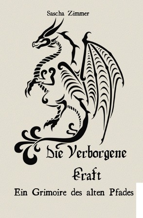 Die Verborgene Kraft – Ein Grimoire des alten Pfades von Zimmer,  Sascha Leopold